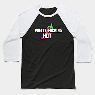 Pretty Fucking HOT Baseball T-Shirt